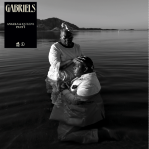 Gabriels ‎– Angels & Queens Part I